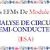 EFMs :: Module 10: ANALYSE DE CIRCUITS A SEMI-CONDUCTEURS. (ESA) EFMs :: Module 10: ANALYSE DE CIRCUITS A SEMI-CONDUCTEURS. (ESA)