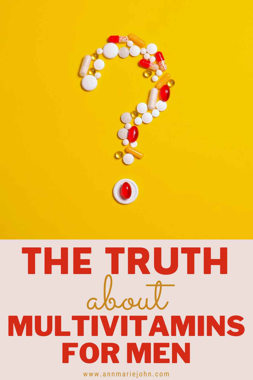 Surprising Truth About Taking Multivitamins for Men AnnMarie John