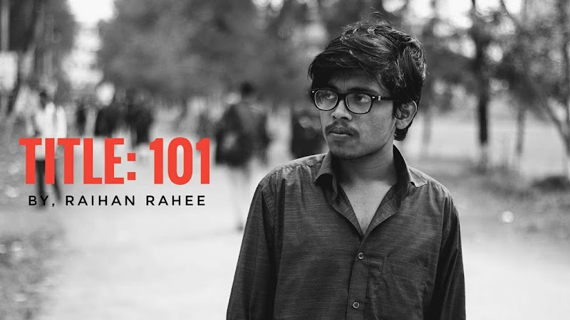 Title 101 Lyrics (টাইটেলঃ ১০১) - Raihan Rahee