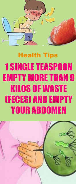 1 Single Teaspoon Will Remove More Than 9 Kilos Of Waste (Feces) And Empty Your Abdomen