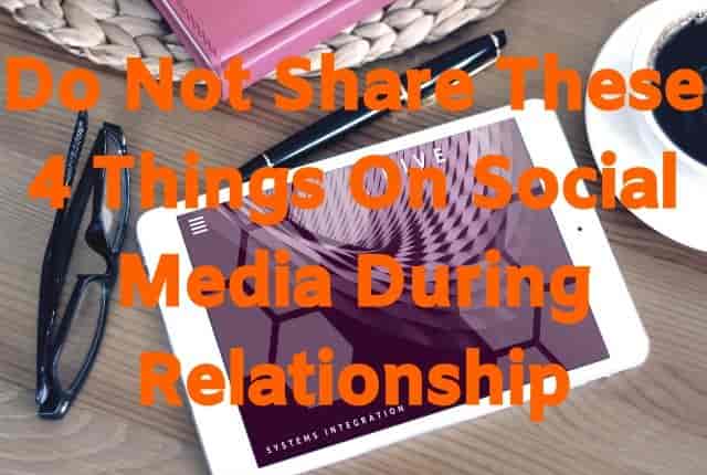 Do Not Share These 4 Things On Social Media During Relationship