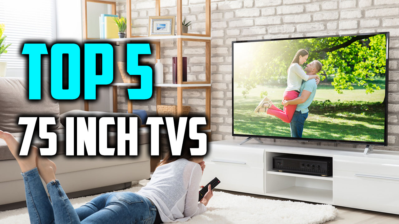 5 Best 75 inch TVs Reviews in 2018 ReviewsVID