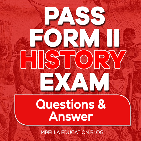 PASS FORM TWO HISTORY QUESTION AND ANSWERS BOOK FOR TSH. 5000 BUY NOW