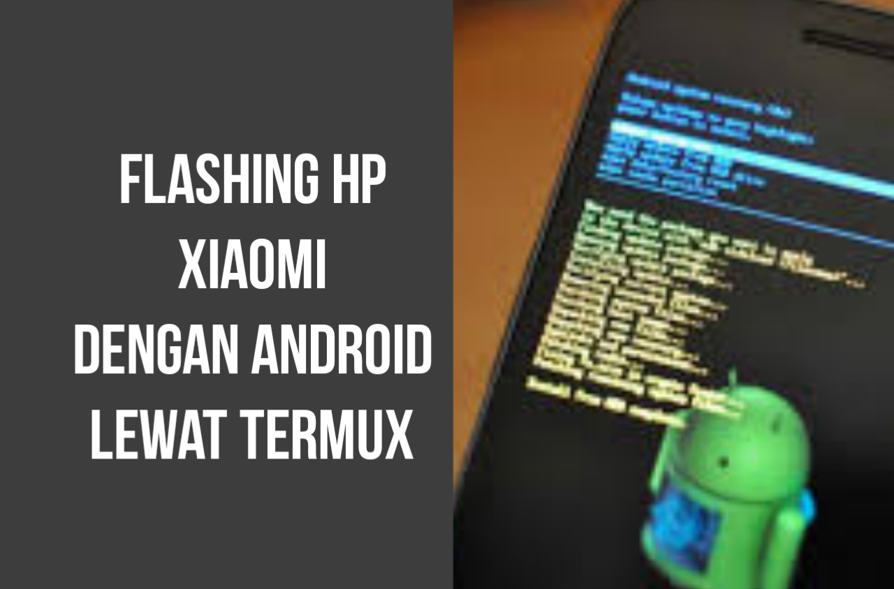 Cara Mudah Flashing HP Xiaomi dengan Termux SIAP NGODING