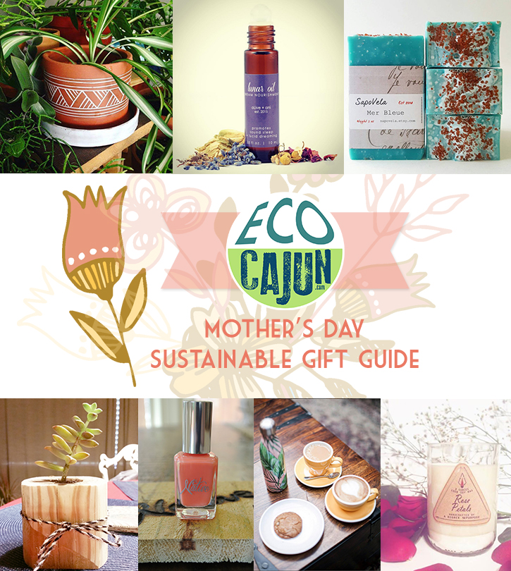 Mother's Day Sustainable Gift Guide Eco Cajun