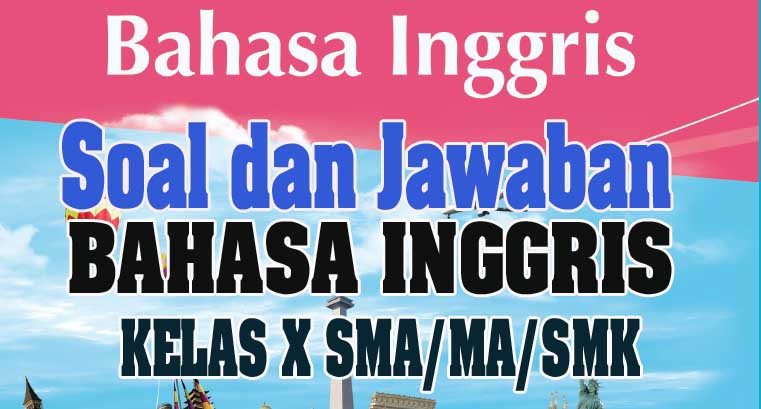 Kunci Jawaban Soal Bahasa Inggris Kelas X Tahun 2020 ...