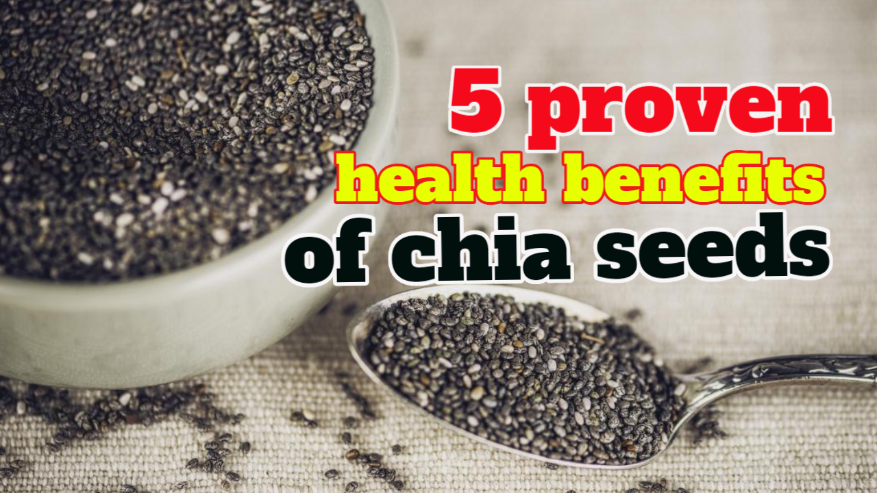 5 proven health benefits of chia seeds chia seeds proven health