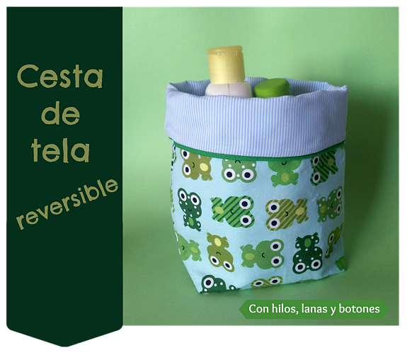 Con hilos, lanas y botones: cesta de tela reversible