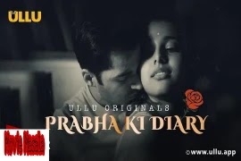 Prabha ki Diary (ULLU) WebSeries Star Cast Crew Review And Release Date