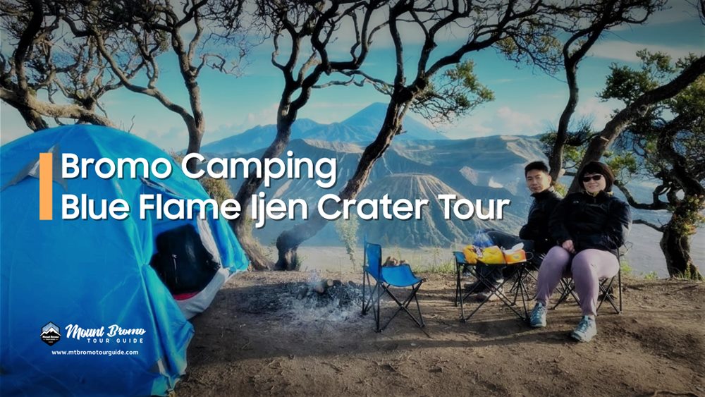 Bromo Camping Blue Flame Ijen Crater Tour 3D2N Bromo Camping Blue Flame Ijen Crater Tour 3D2N
