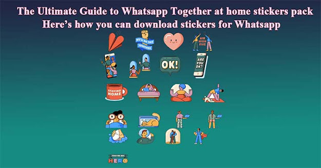 The Ultimate Guide To Whatsapp Together At Home Stickers Pack | Here’s how you can download stickers for WhatsApp The Ultimate Guide To Whatsapp Together At Home Stickers Pack | Here’s how you can download stickers for WhatsApp