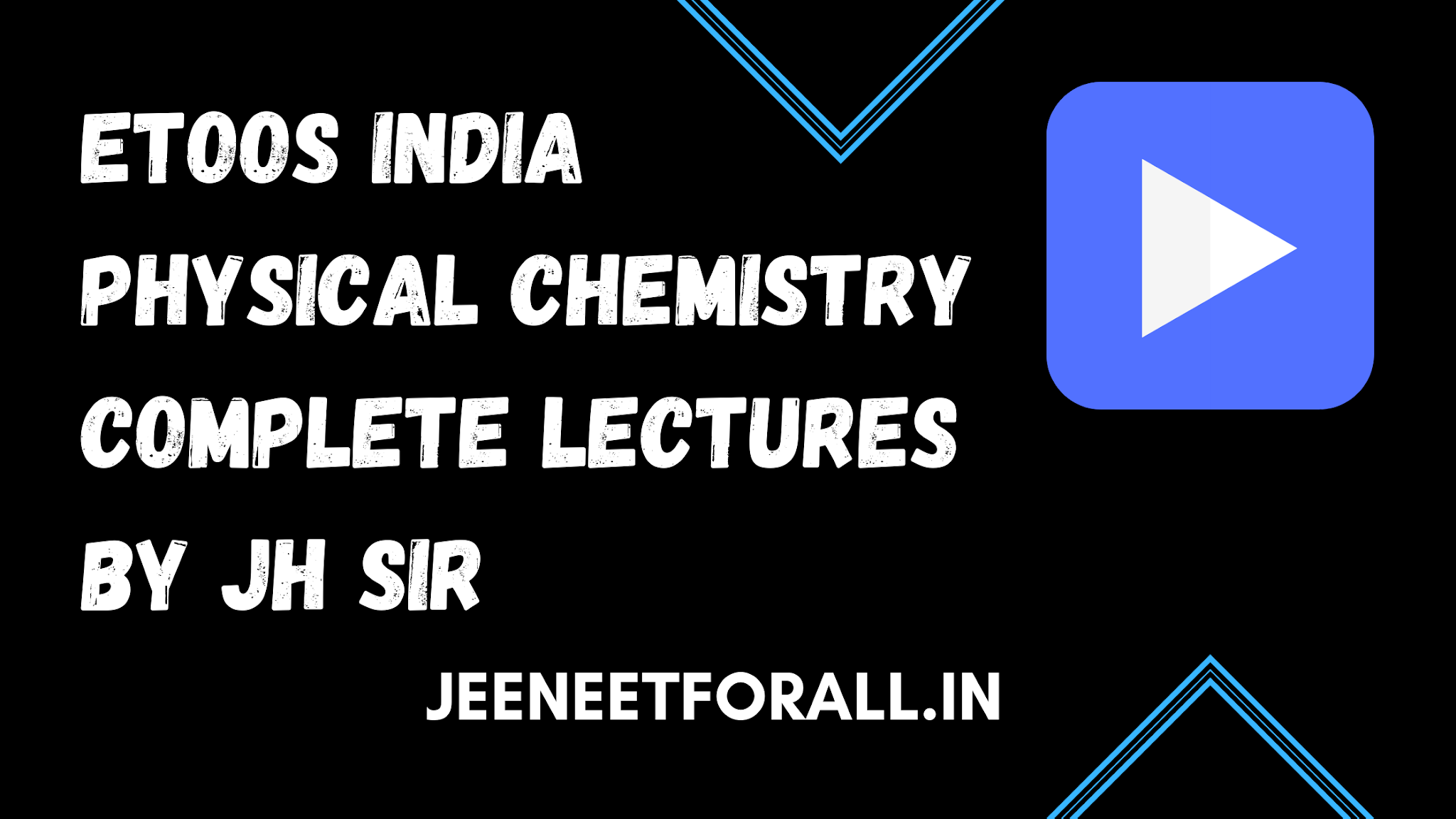 JH SIR Physical Chemistry Video Lectures For JEE AND NEET