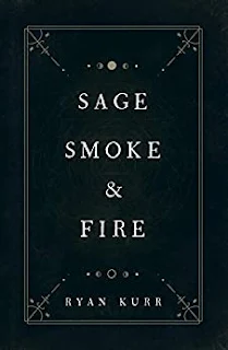 Sage, Smoke & Fire (Esoteric Alchemy Book 1) - an urban fantasy novel by Ryan Kurr