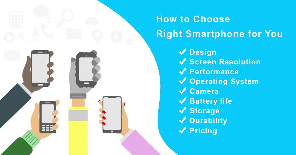 How to Choose the Right Smartphone for Your Needs