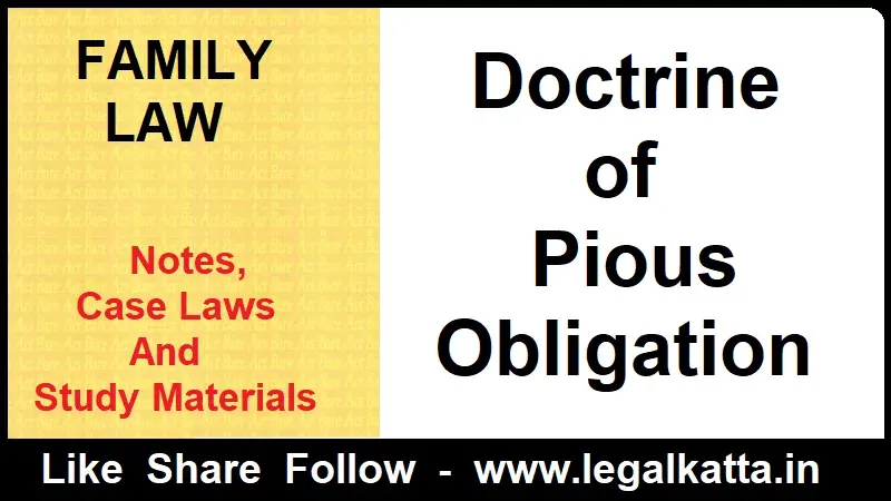doctrine of pious obligation, pious obligation, what is pious, what is pious obligation, pious obligation meaning, pious obligation notes, pious obligation notes, family law notes,