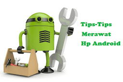 Tips Merawat Android 