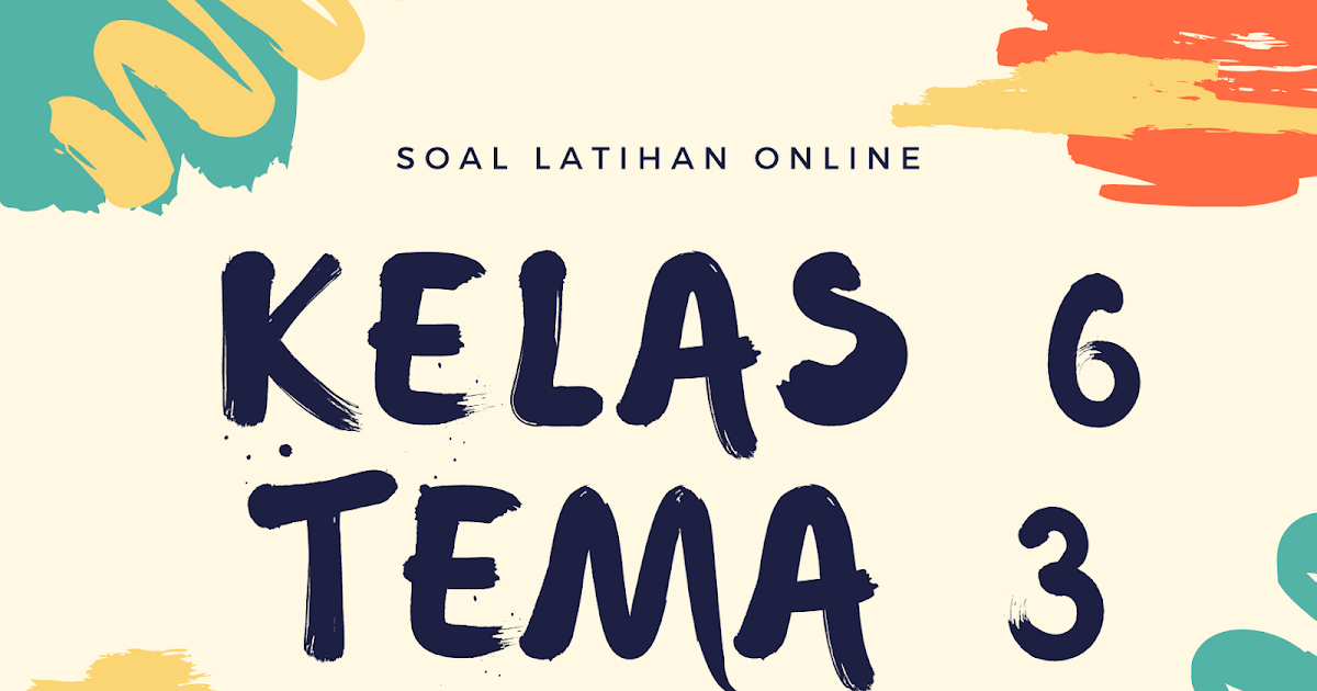 Soal Latihan Kelas 6 Tema 3 Bahasa Indonesia Tentang Teks Eksplanasi Dapurimajinasi