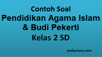 Soal Agama Islam Kelas 2 Sd Beserta Jawabannya Terbaru Ambarisna