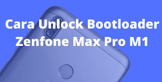 cara unlock bootloader asus zenfone max pro m1