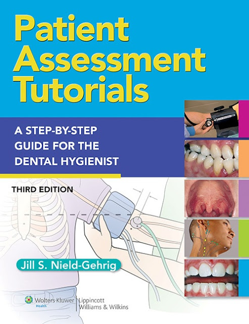 Patient Assessment Tutorials A Step-by-Step Guide for the Dental Hygienist 3rd Edition Patient Assessment Tutorials A Step-by-Step Guide for the Dental Hygienist 3rd Edition