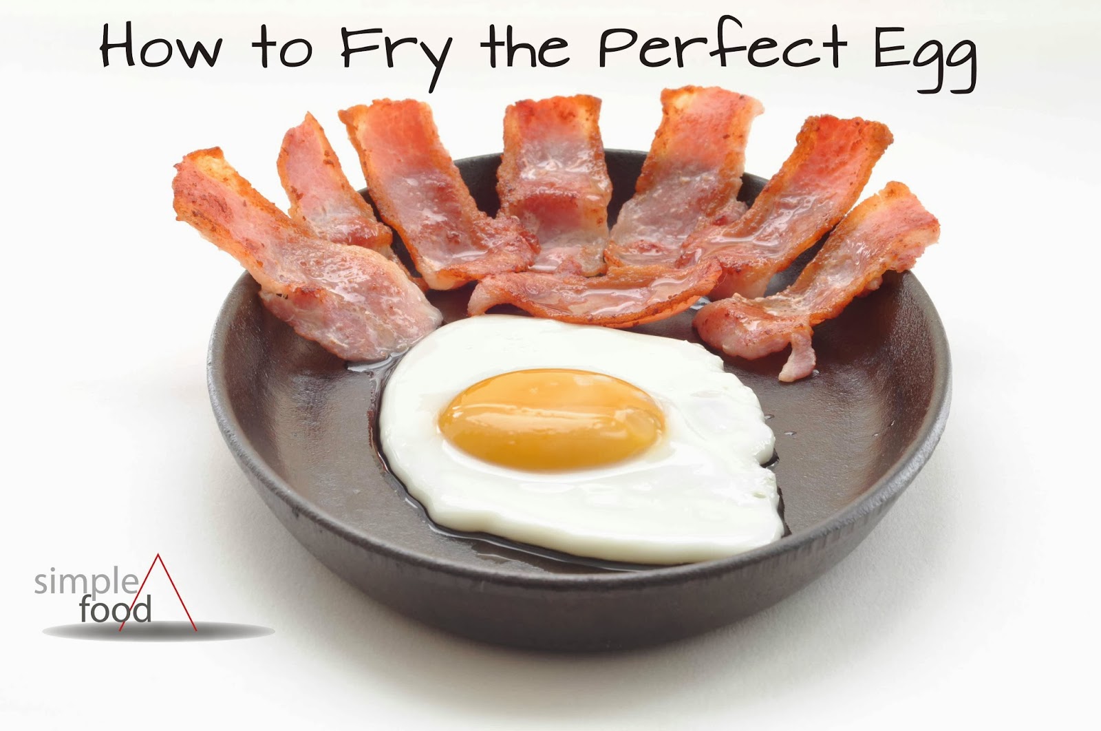 Simple Food How to Fry the Perfect Egg