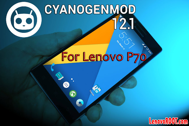 cyanogenmod 12 for lenovo p70 cyanogenmod 12 for lenovo p70