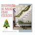 Decoração de Natal para Escadas, lindas idéias