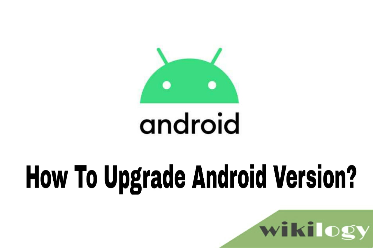 To android version upgrade how 3 Methods