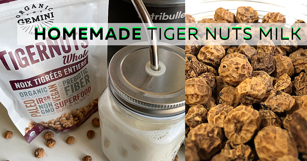 How To Make Tiger Nut Milk 8 Amazing Health Benefits of Tiger Nuts