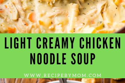 Light Creamy Chicken Noodle Soup