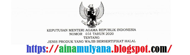 Tentang Jenis Produk Yang Wajib Bersertifikat Halal KMA NOMOR 464 TAHUN 2020 TENTANG JENIS PRODUK YANG WAJIB BERSERTIFIKAT HALAL