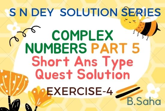 Complex Numbers, S.N.DEY  math solution