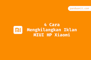 4 Cara Menghilangkan Iklan MIUI HP Xiaomi