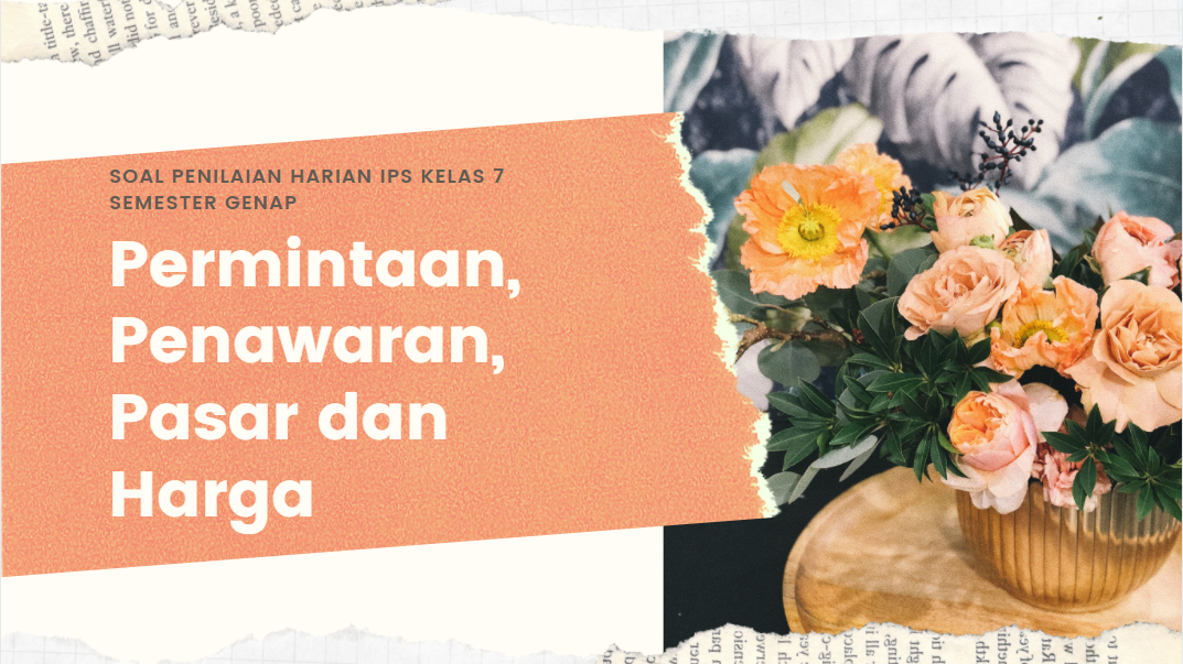 Soal Penilaian Harian Ips Kelas 7 Semester Genap Materi Permintaan Penawaran Pasar Dan Harga Didno76 Com