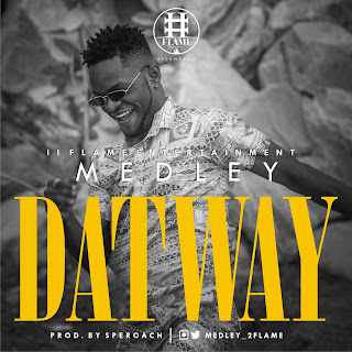 Medley – Dat Way ( Prod. Speroach) Medley – Dat Way ( Prod. Speroach)