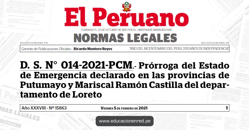 D. S. N° 014-2021-PCM.- Prórroga del Estado de Emergencia declarado en las provincias de Putumayo y Mariscal Ramón Castilla del departamento de Loreto D. S. N° 014-2021-PCM.- Prórroga del Estado de Emergencia declarado en las provincias de Putumayo y Mariscal Ramón Castilla del departamento de Loreto