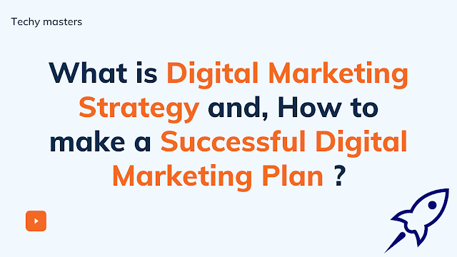 What is Digital Marketing Strategy and, How to make a Successful Digital Marketing Plan ?