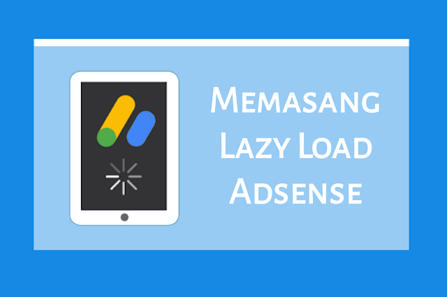 Cara Memasang Lazy Load Adsense