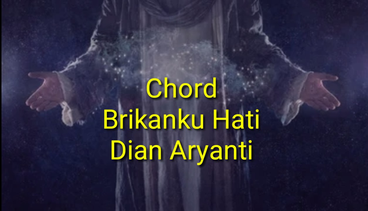 Chord Brikanku Hati Dian Aryanti A Kgdll Com