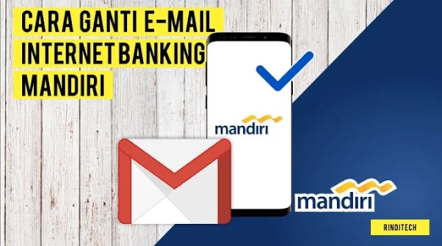 Cara Ganti Email Internet Banking Mandiri