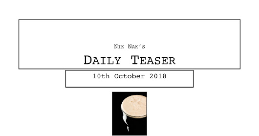 Nik Nak’s Daily Teaser — 10th October, 2018.