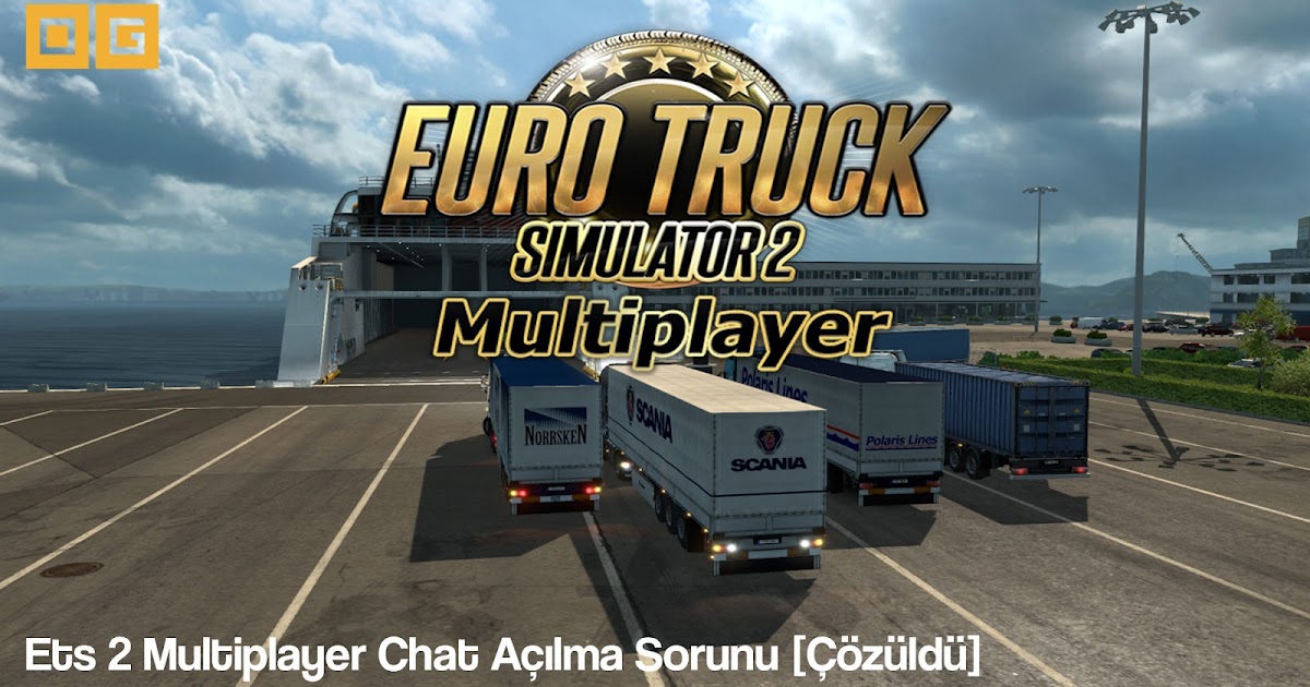 Ets 2 Chat Açılmıyor [Çözüldü] Oyun Gündemi