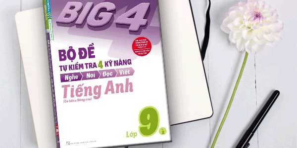 [EBOOK] BIG 4 BỘ ĐỀ TỰ KIỂM TRA 4 KỸ NĂNG TIẾNG ANH 9