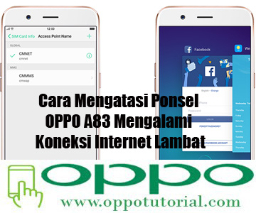 Cara Mengatasi Ponsel Oppo A83 Mengalami Koneksi Internet Lambat Oppotutorial