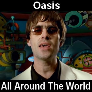 Oasis – All Around The World