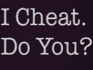 I Cheat. Dou You?