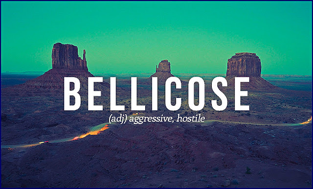 Bellicose (adj) aggressive, hostile #quotes #words #meaning #definition
