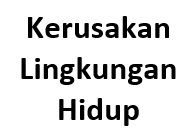  bentuk kerusakan lingkungan hidup dibedakan menjadi  Kerusakan Lingkungan Hidup