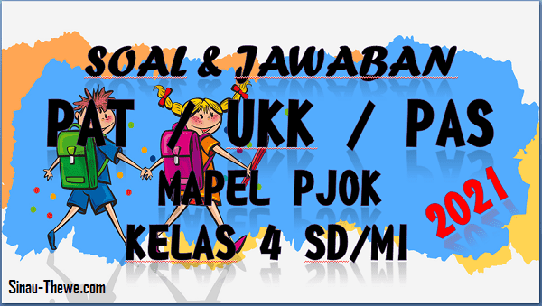 Soal Jawaban Pat Ukk Kelas 4 Pjok Tahun 2021 Sinau Thewe Com