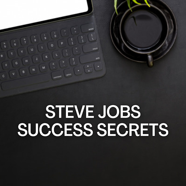 steve jobs success secrets